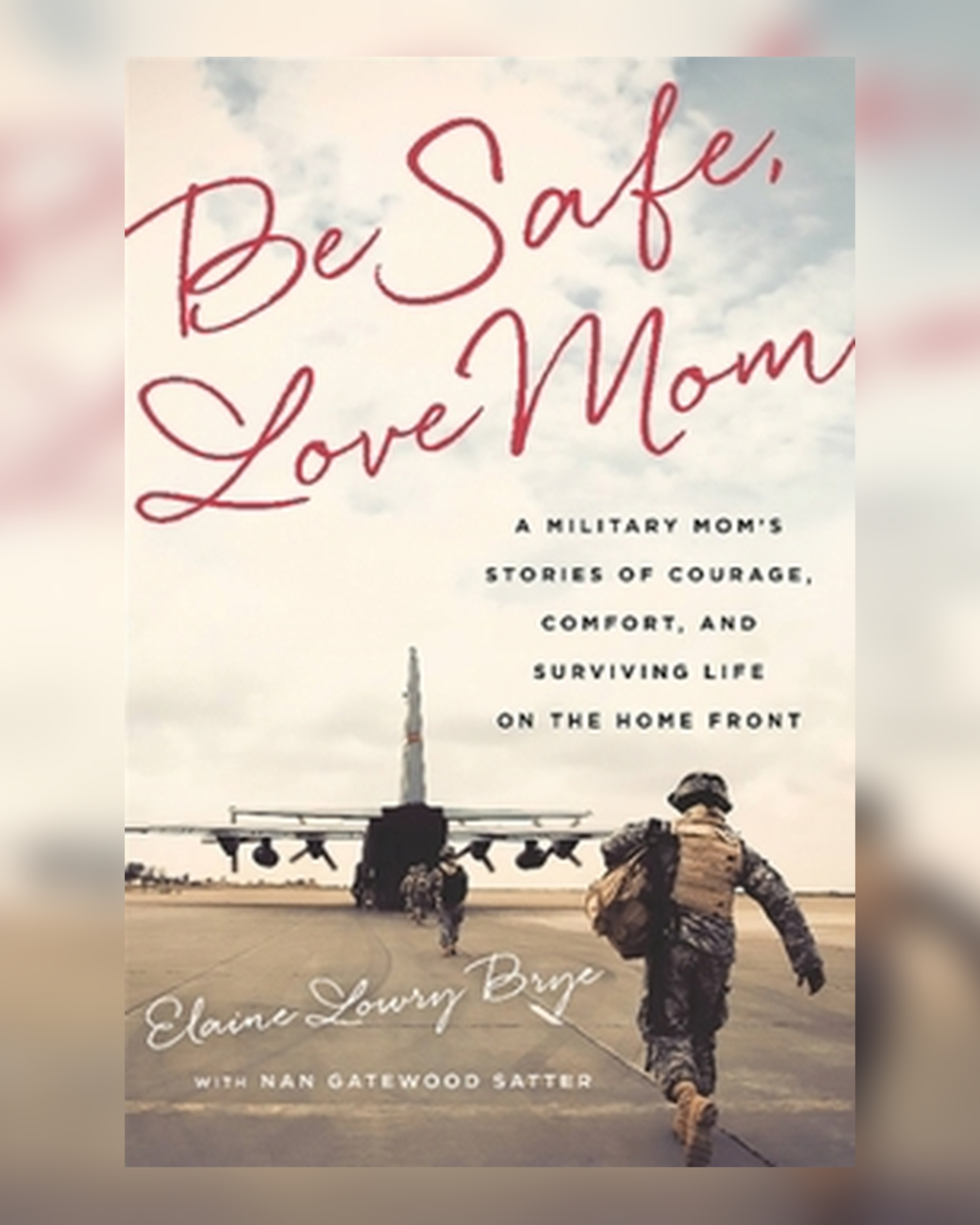 Be Safe, Love Mom book cover featuring a military mother and service members near an aircraft